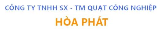 CÔNG TY TNHH SX & TM QUẠT CÔNG NGHIỆP HOÀ PHÁT